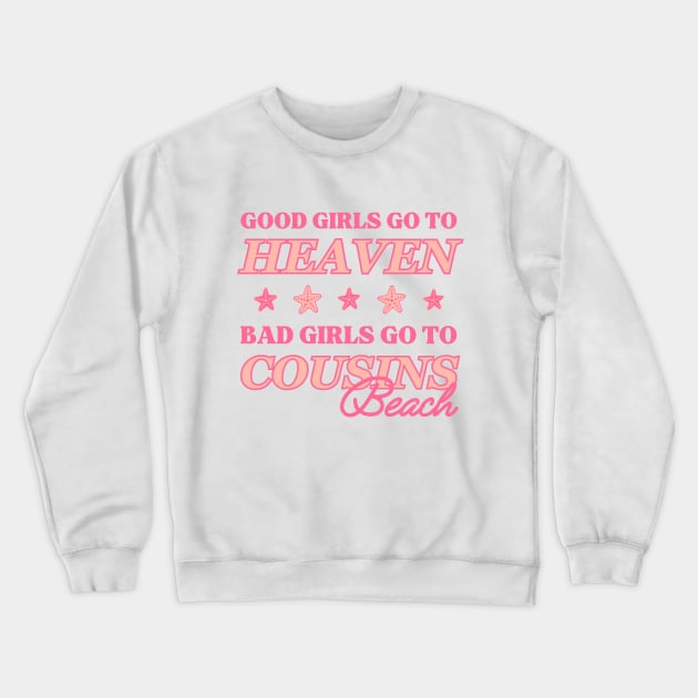 Good Girls Go To Heaven, Bad Girls Go To Cousins Beach Crewneck Sweatshirt by rachem